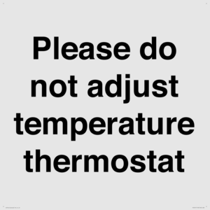 Please do not adjust temperature thermostat